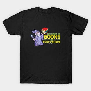 The Magic Of Books Is Everywhere T-Shirt